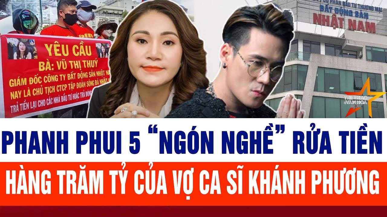 Phanh phui 5 “ngón nghề” rửa tiền hàng trăm tỷ của vợ ca sĩ Khánh Phương