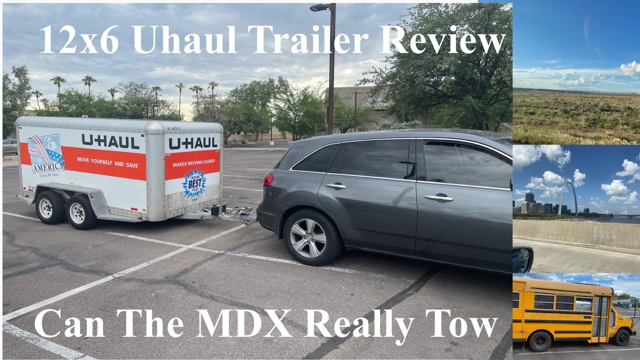 Acura MDX Towing (2nd Gen) and 12x6 Uhaul Trailer Review