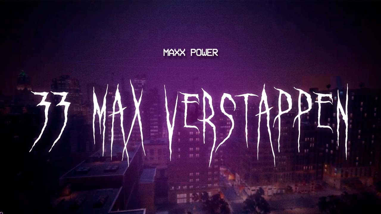 maxx power - 33 max verstappen [ sped up ] lyrics