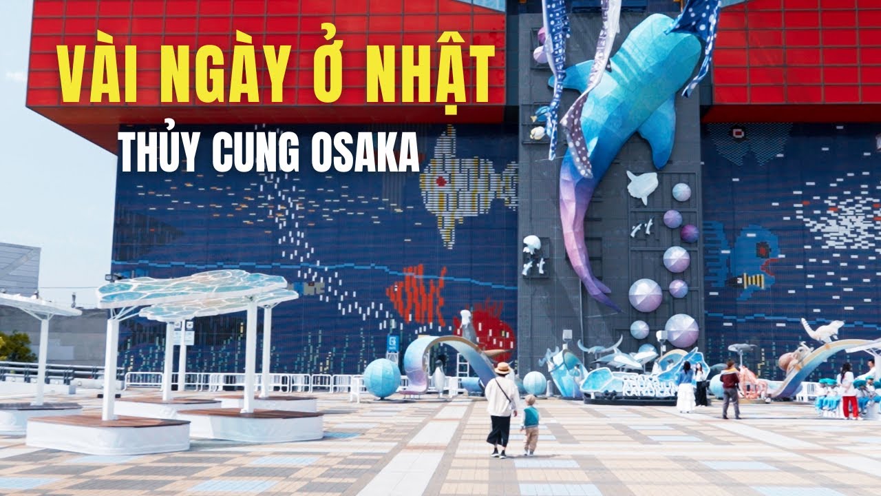 Khám phá Thủy Cung Osaka Nhật Bản 🐧OSAKA AQUARIUM KAIYUKAN 🐋