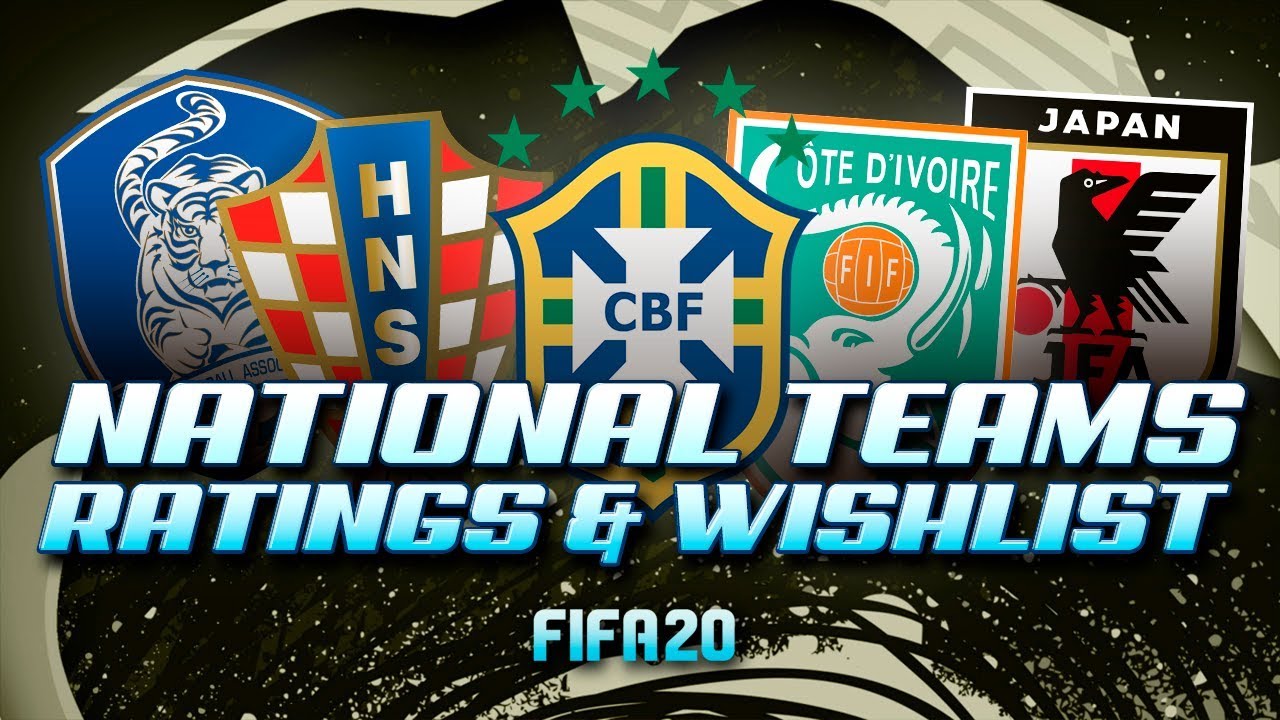 FIFA 20 | ALL NATIONAL TEAMS with RATINGS (Wishlist)
