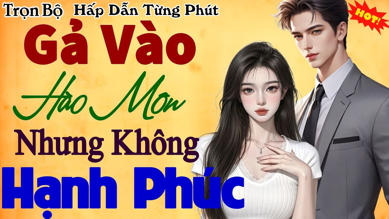 Câu Chuyện Ngôn Tình Có Thật: Gả Vào Hào Môn Nhưng Không Hạnh Phúc - Nghe Hay Không Thể Bỏ Qua