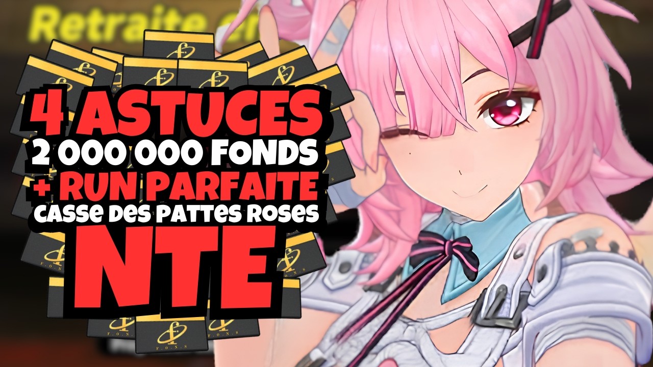 4 Astuces pour obtenir un max de fonds! + farming casse des pattes roses NTE: Neverness To Everness