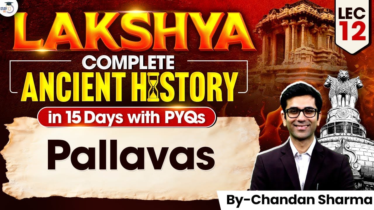 Complete Ancient History for UPSC | Pallavas | Lec 12 | Lakshya Series | StudyIQ
