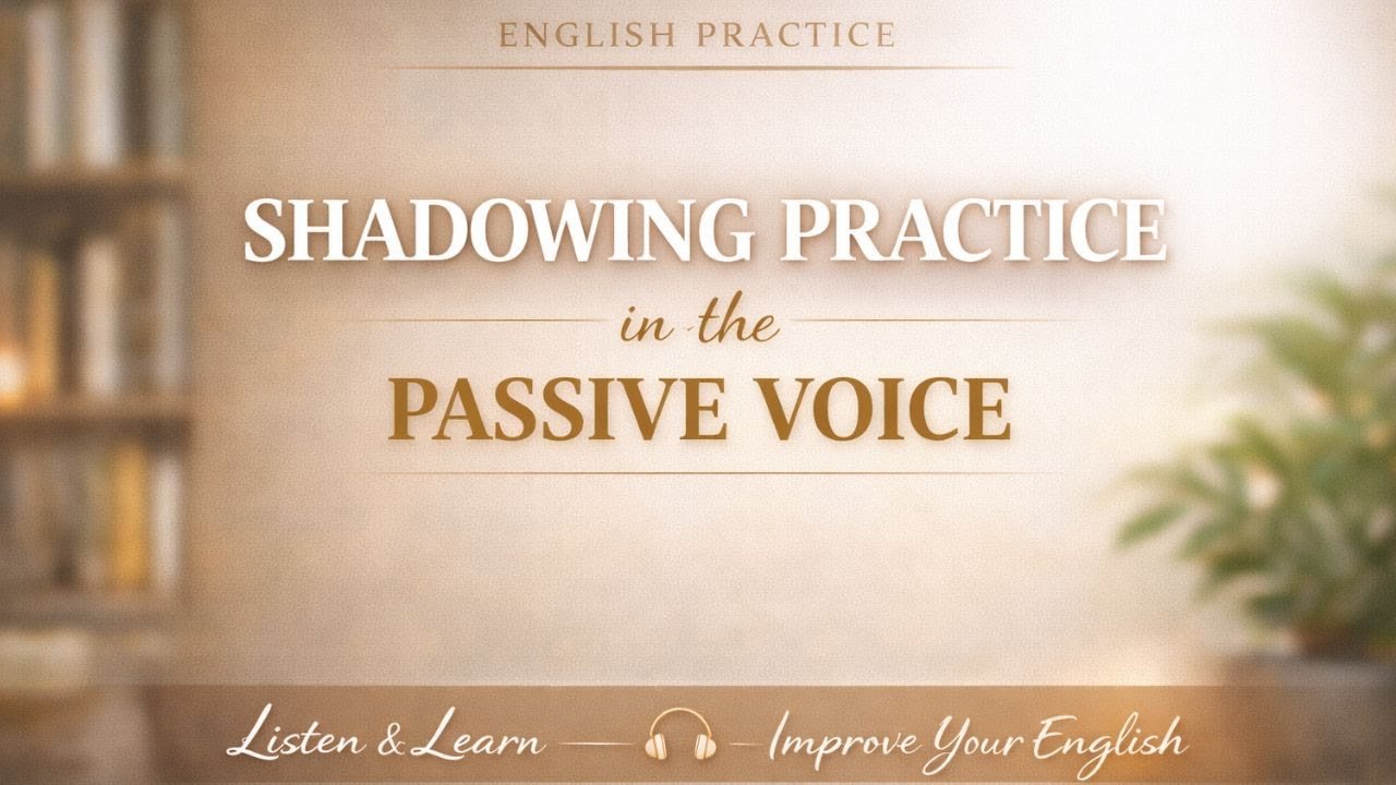 Improve Your English with Passive Voice Shadowing | Daily Conversations