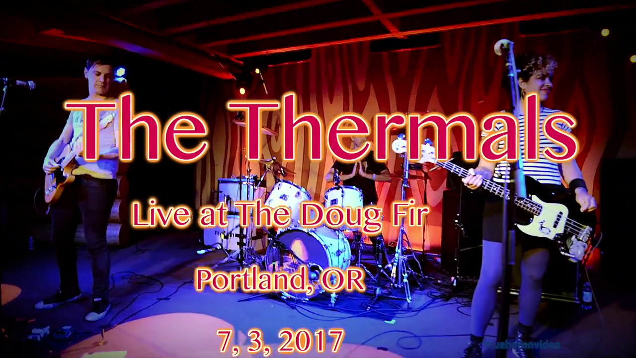 The Thermals  -Live- at The Doug Fir Lounge  7, 3, 2017  -Full Set