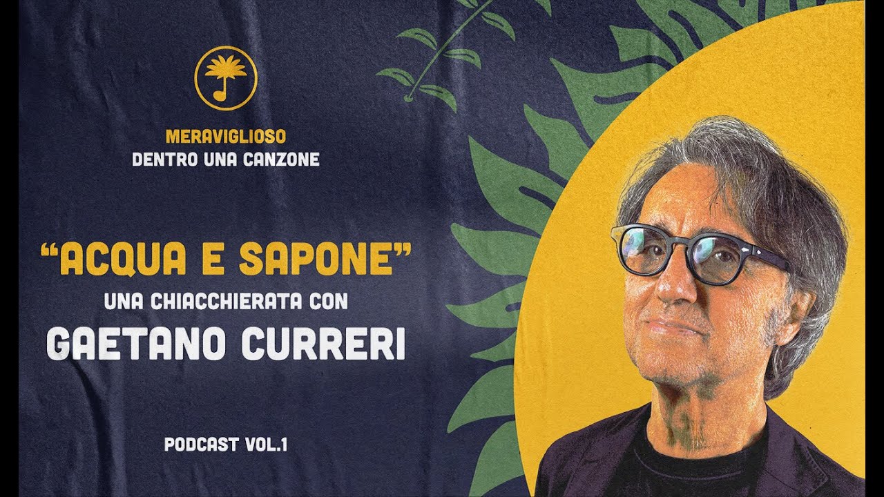 GAETANO CURRERI, quando "ACQUA E SAPONE" diventa Meravigliosa | S1 E7