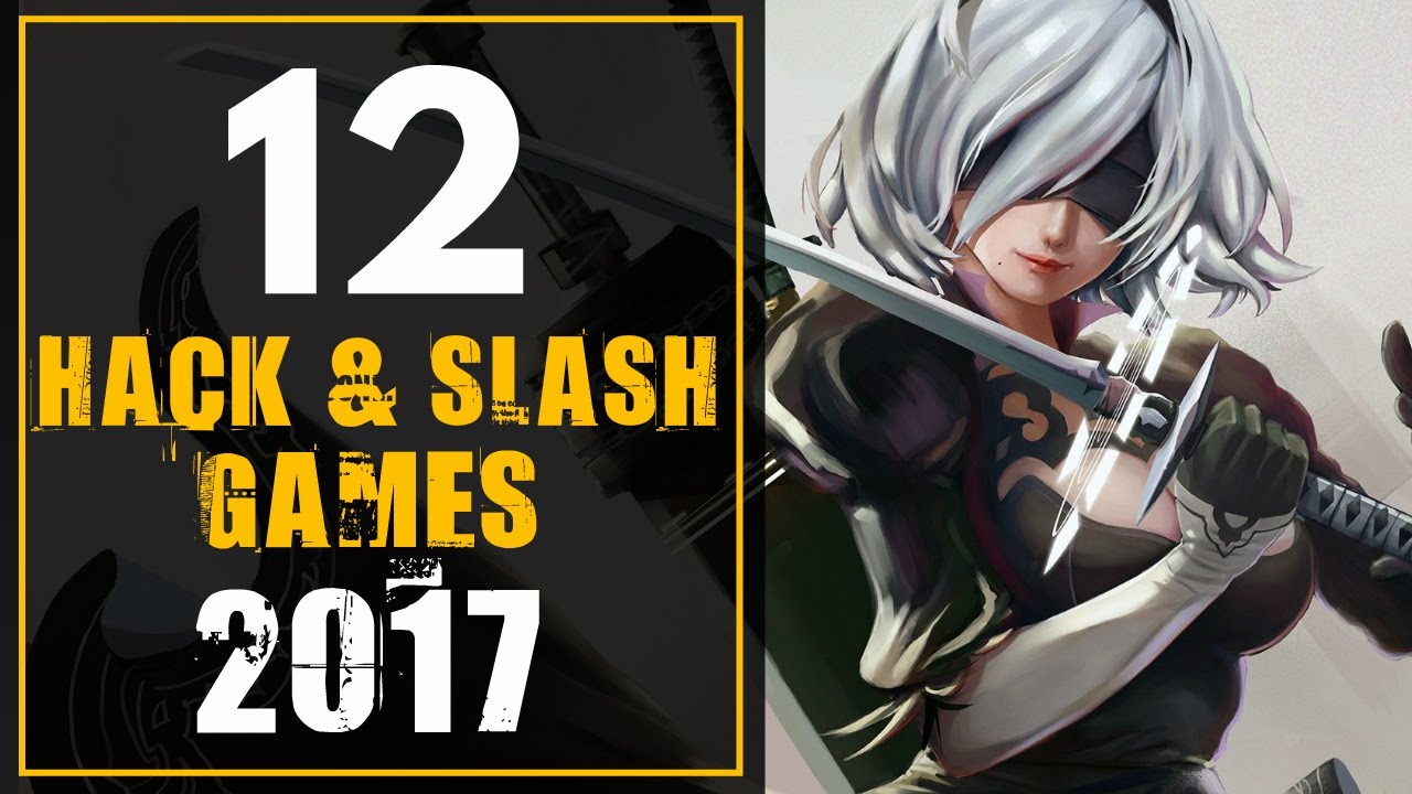 Top 12 Hack & Slash Games 2017 | Melee Combat Games 2017(XB ONE,PC,PS4,Nintendo Switch/3DS)