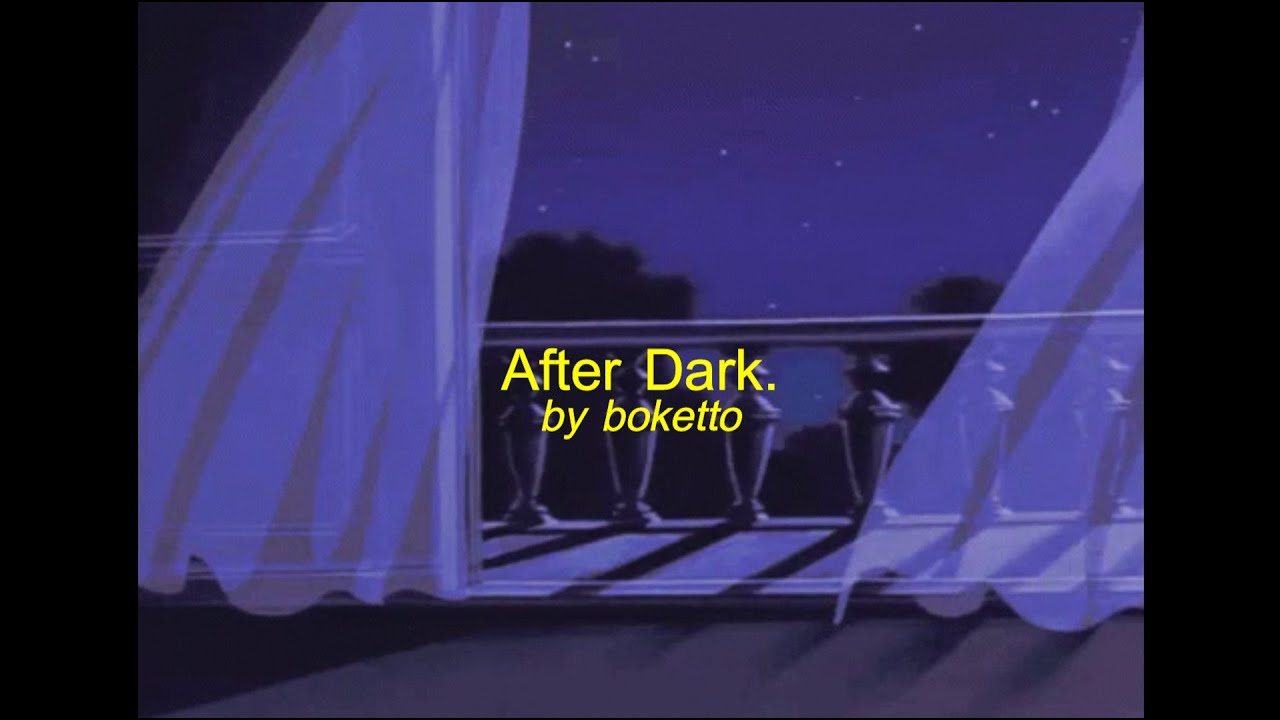 after dark by boketto (slowed n reverb)