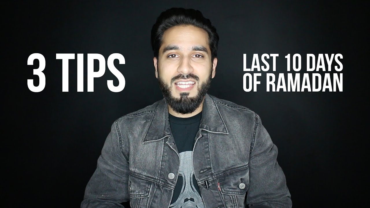 3 Important Tips for the Last 10 Days of Ramadan