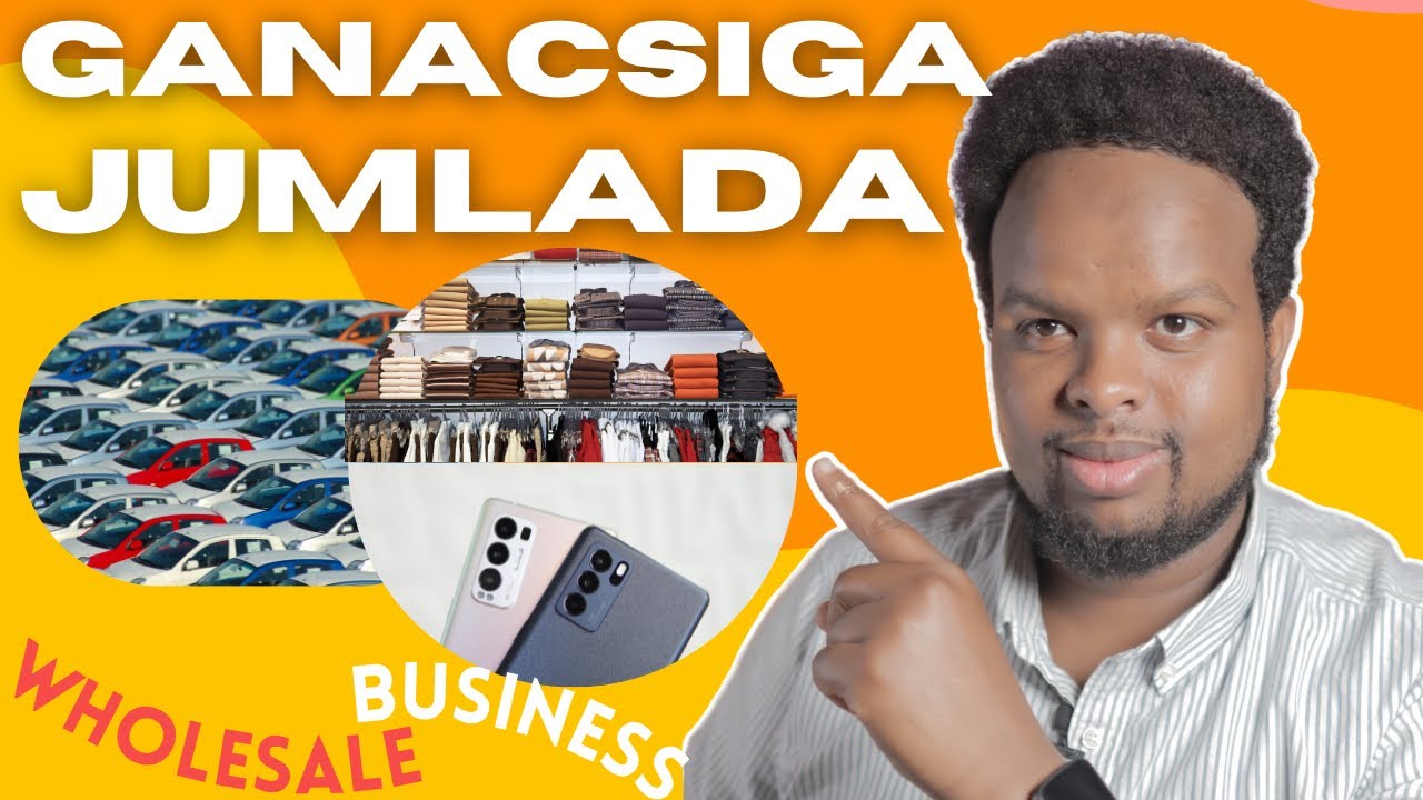 FIGRADO GANACSIYADA JUMLADA - 4 WHOLESALE BUSINESS IDEAS