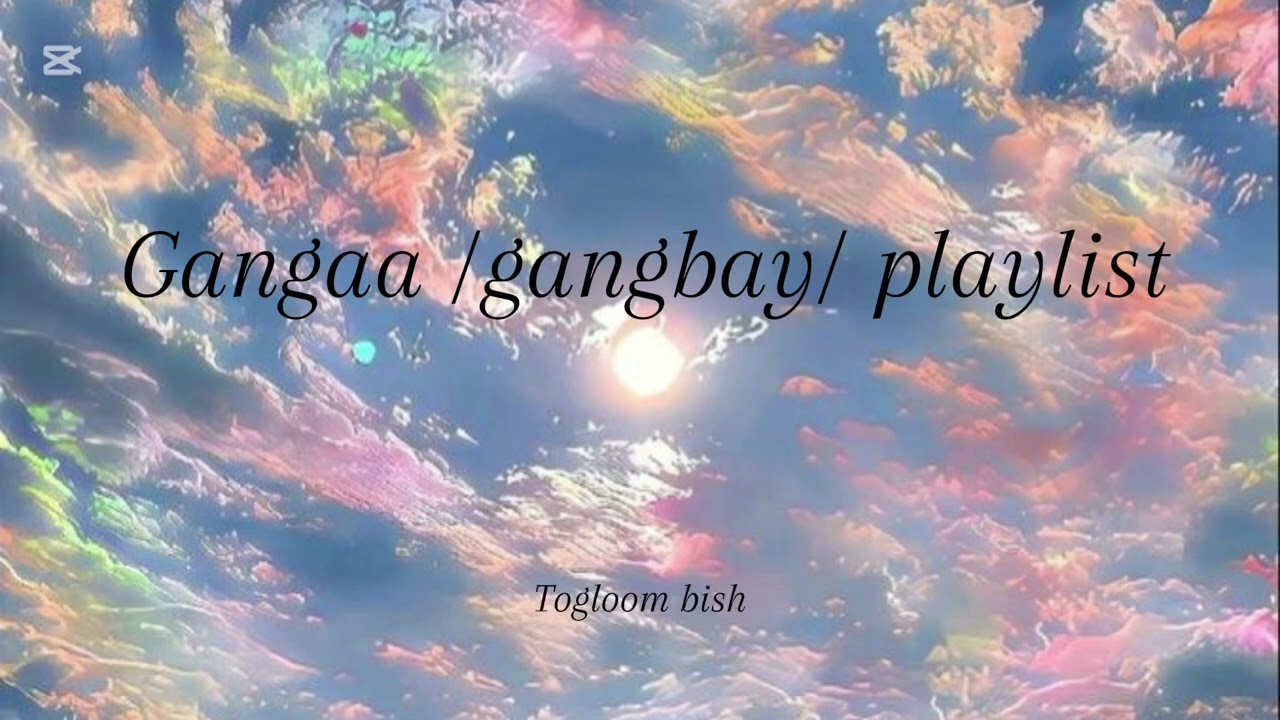 Gangaa /Gangbay/ playlist