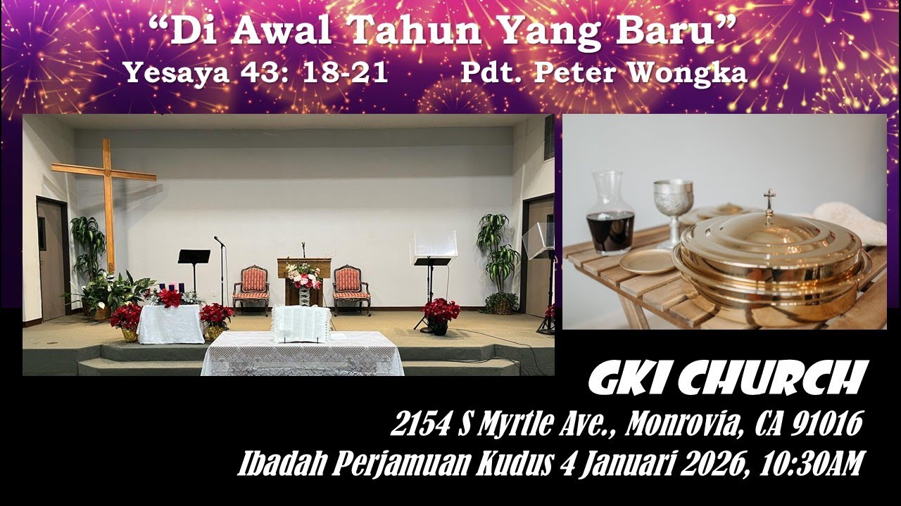 “DI AWAL TAHUN YANG BARU”, Yesaya 43:18-21, Pdt. Peter Wongka, GKI Monrovia 4 Januari 2026