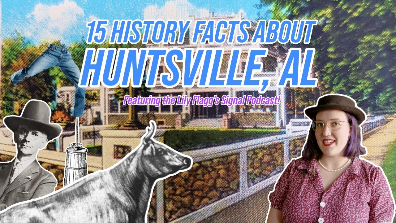15 Random Huntsville History Facts (with SueAnne of Lily Flagg's Signal!)