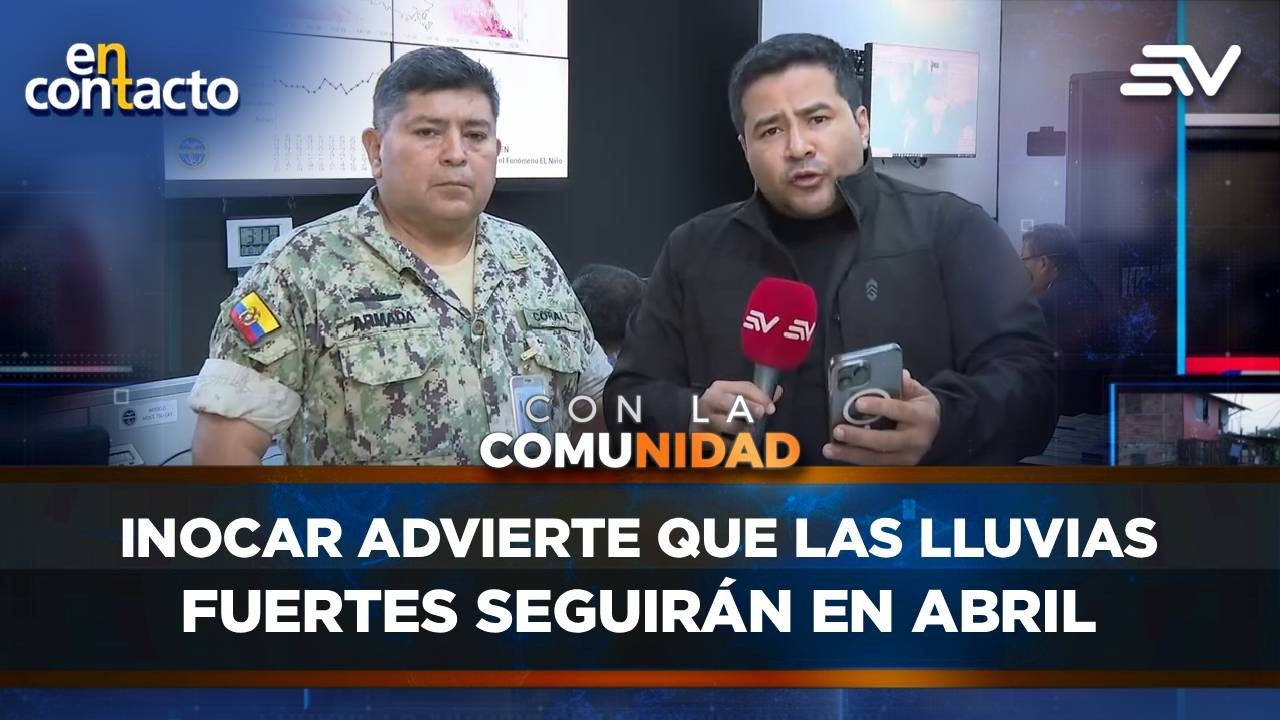 INOCAR advierte que las lluvias fuertes seguirán en abril | En Contacto | Ecuavisa