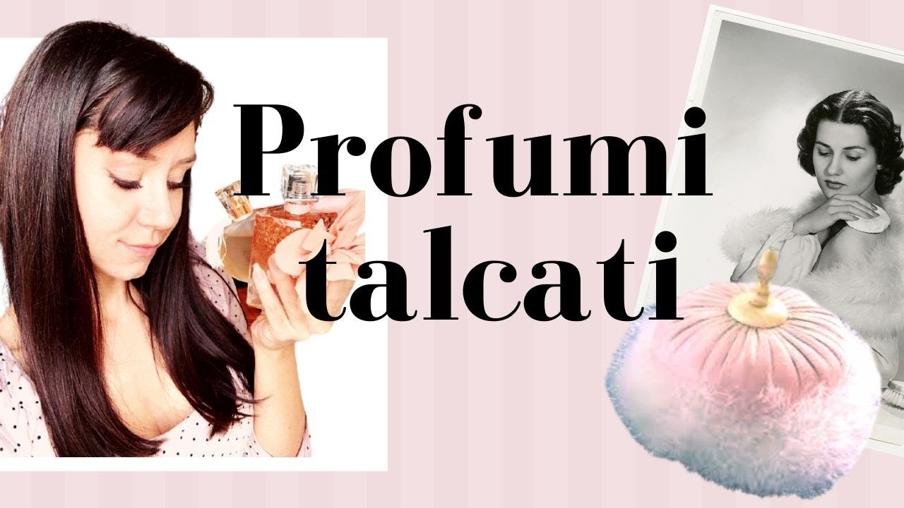 Profumi che sanno di talco e cipria