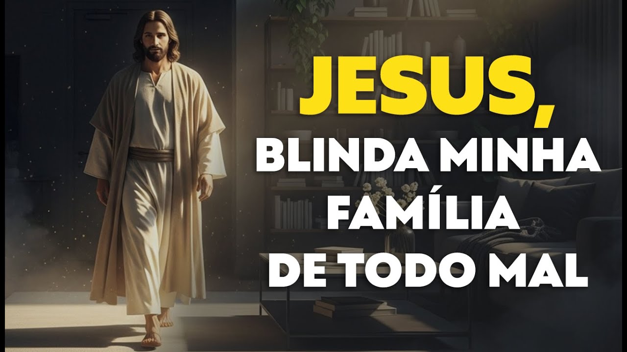 JESUS, PURIFICA a Minha CASA e BLINDA minha FAMíLIA contra TODO MAL.