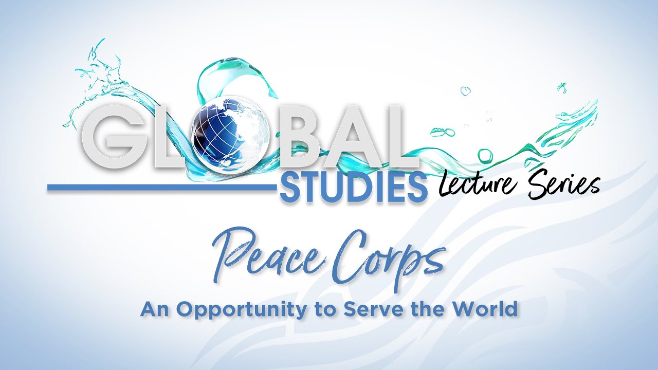 🌍 Peace Corps: An Opportunity to Serve Abroad | Global Studies Lecture Series