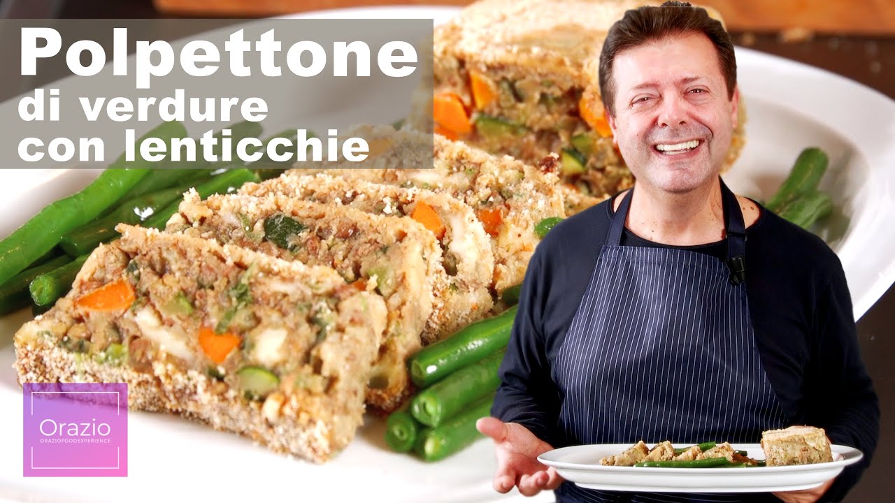 POLPETTONE DI VERDURE CON LENTICCHIE - Gustoso e sano