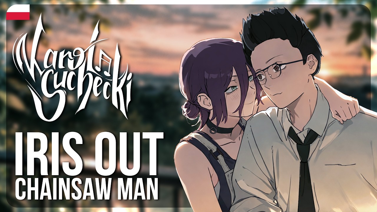Karol Suchecki - IRIS OUT [Polish Cover] | Chainsaw Man Reze Arc OP