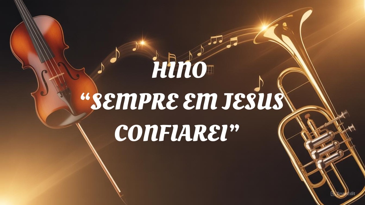 EM TI CONFIAREI: O Hino da Sua Fé e Esperança Renovada!