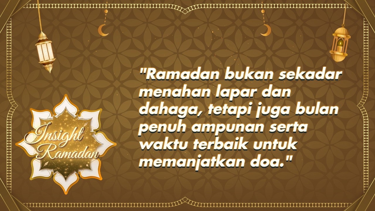 KEUTAMAAN DI BULAN SUCI RAMADAN DENGAN MERAIH TAQWA SAAT BERPUASA - INSIGHT RAMADAN