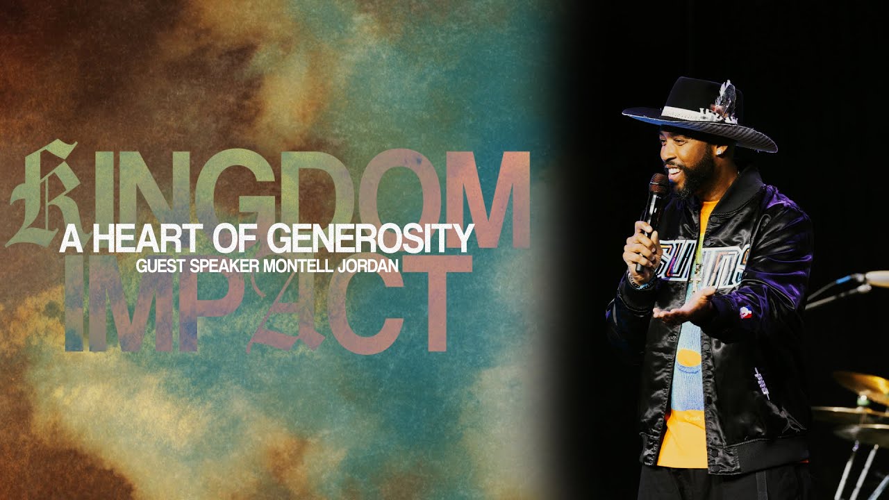 Kingdom Impact Part II:  A Heart of Generosity | Guest Speaker Montell Jordan | Impact Church