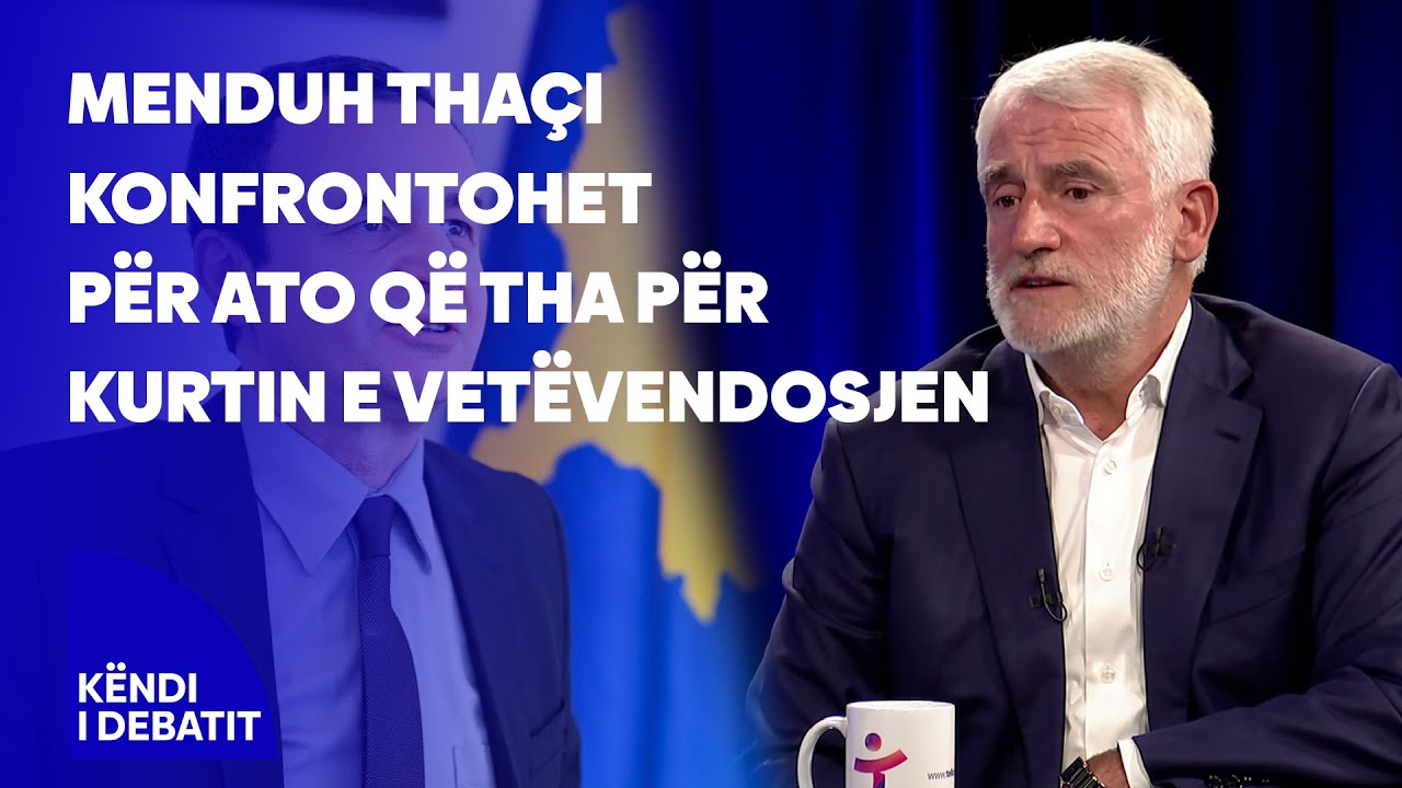 Menduh Thaçi konfrontohet për ato që tha për Kurtin e Vetëvendosjen