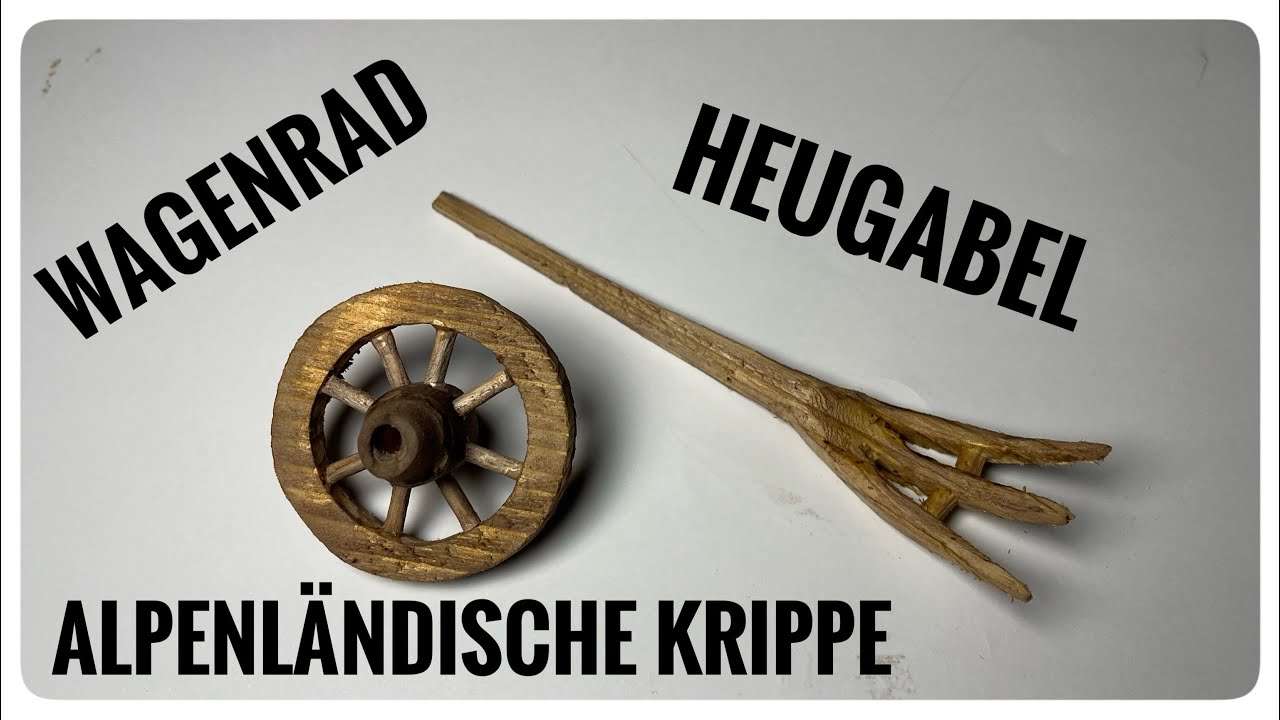 Alpenländische Krippe bauen, Wagenrad und Heugabel