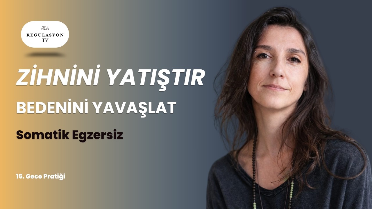 Zihni yatıştır, bedeni yavaşlat, uykuya hazırlan ( 15. Gece Pratiği)