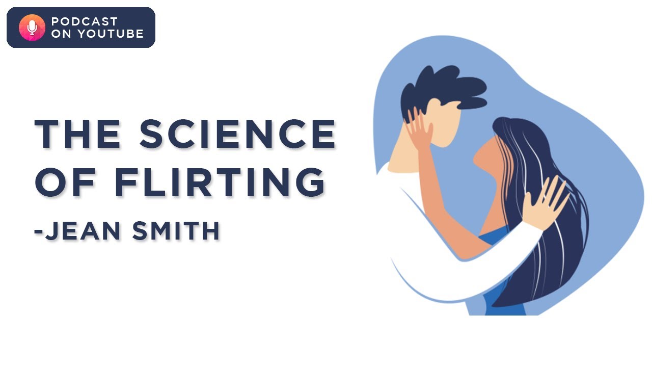 The Science of Flirting - Jean Smith | Podcast on YouTube