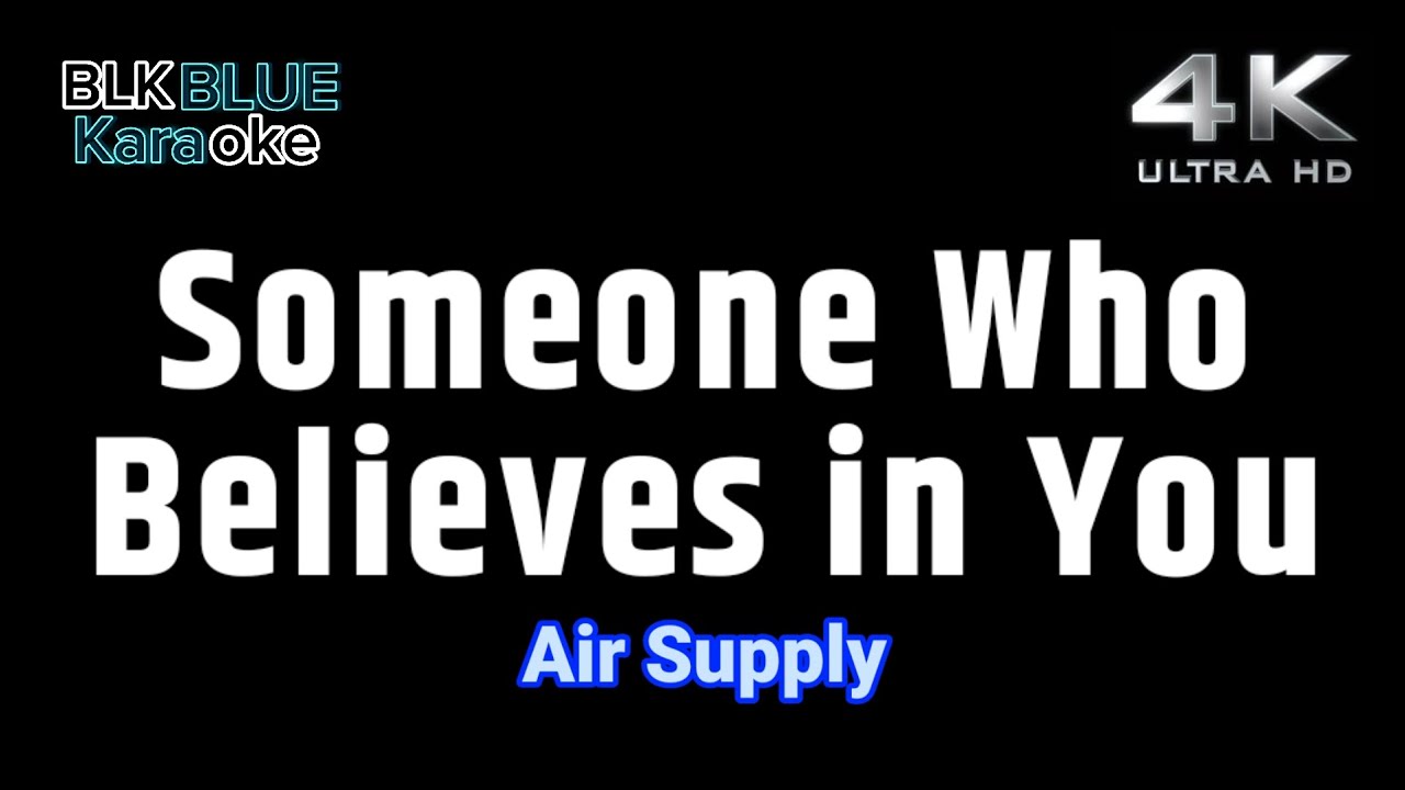Someone Who Believes in You - Air Supply (karaoke version)