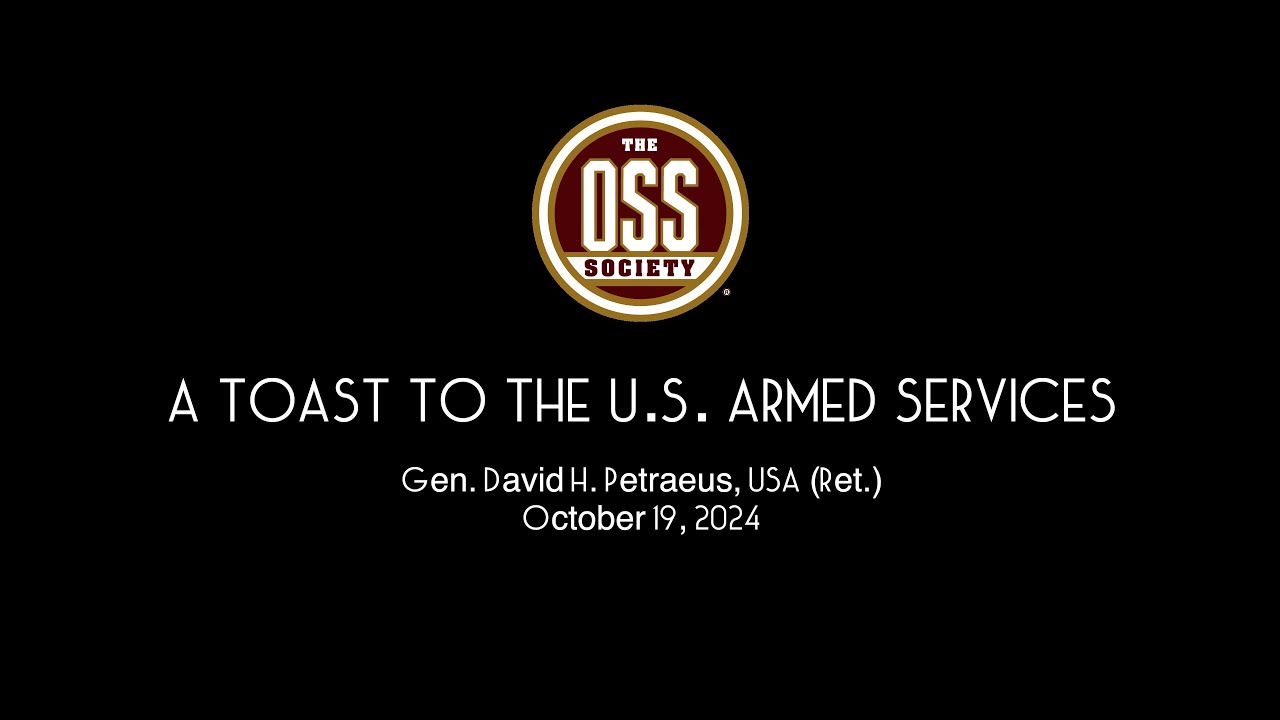 A Toast to the U.S. Armed Services by Gen. David Petraeus, USA (Ret.)
