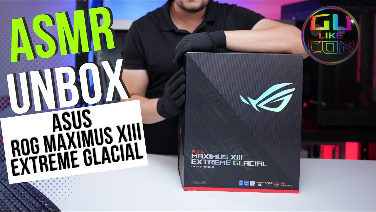 ASMR UNBOX ASUS ROG MAXIMUS XIII EXTREME GLACIAL