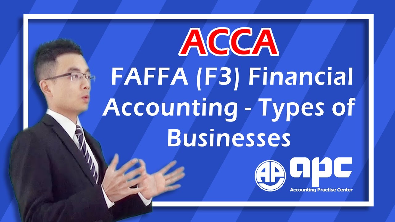 Financial Accounting Basics: A Comprehensive Overview of ACCA FA/FFA (F3) Types of Businesses