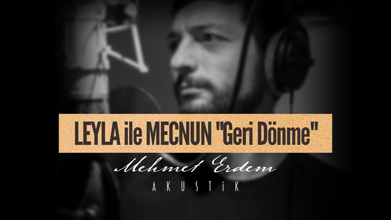 Leyla ile Mecnun - Geri Dönme | Mehmet Erdem Akustik