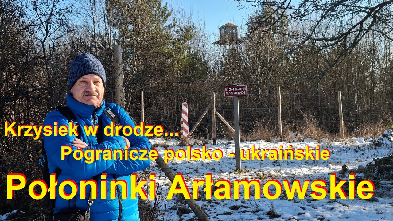 Pogranicze polsko - ukraińskie... Połoninki Arłamowskie