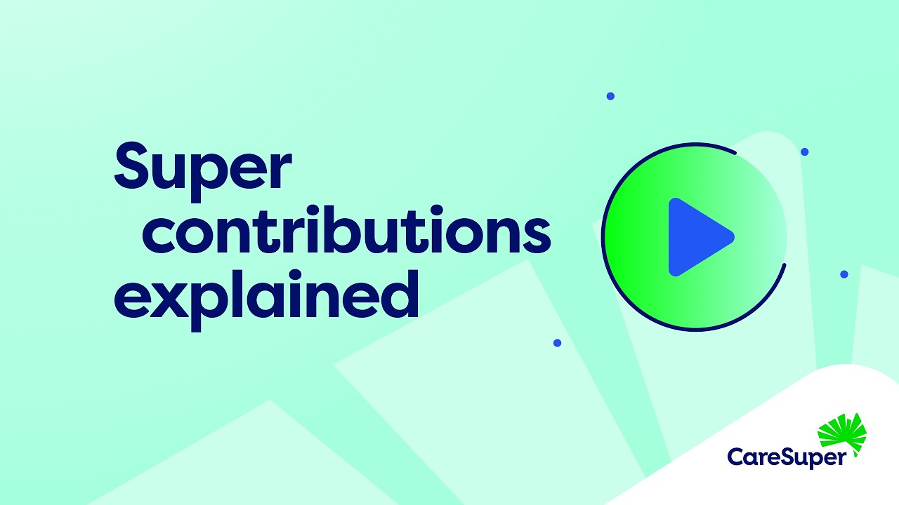 Super Contributions Explained: How to Grow Your Super in Australia | CareSuper