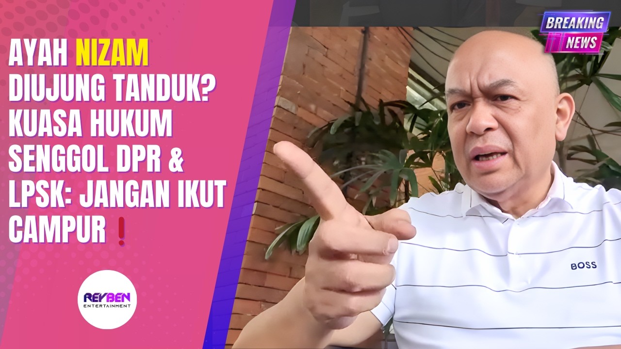 AYAH NIZAM DIUJUNG TANDUK? KUASA HUKUM SENGGOL DPR & LPSK: JANGAN IKUT CAMPUR❗️