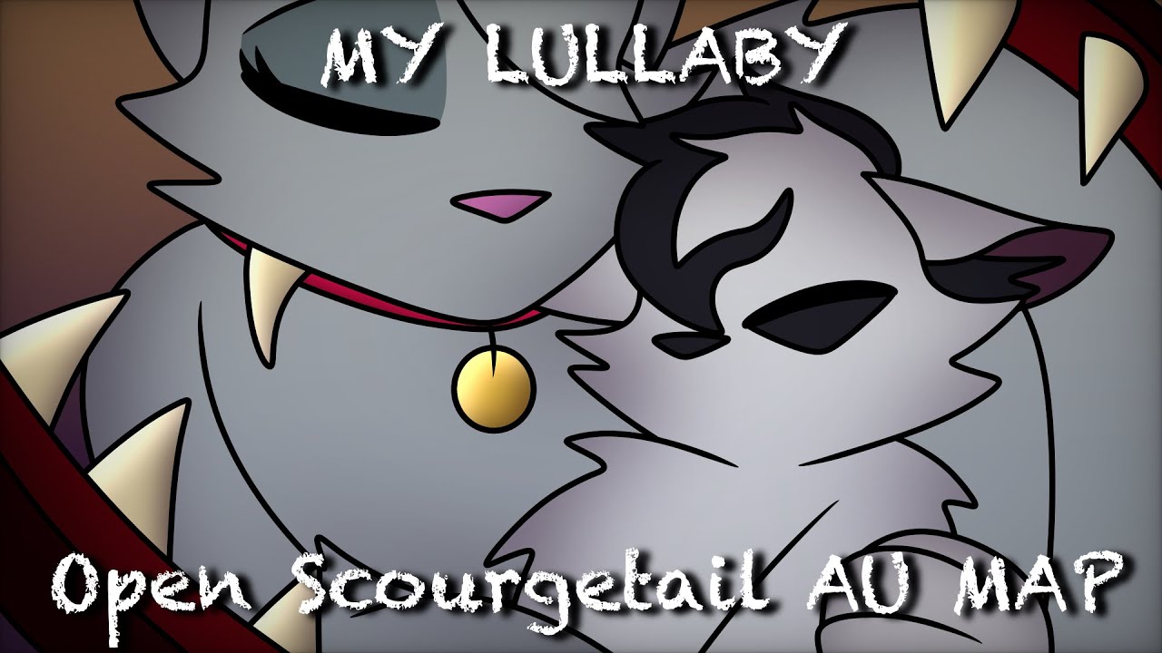 MY LULLABY | OPEN SCOURGETAIL AU MAP | REUPLOAD
