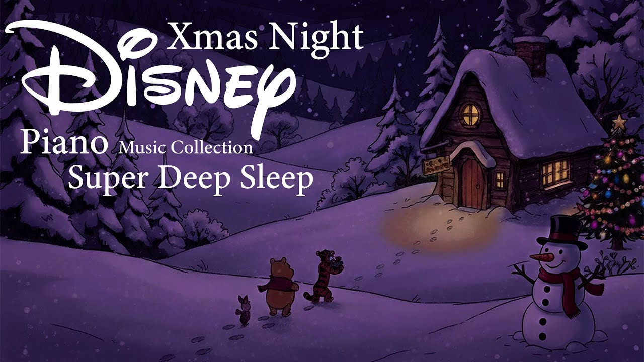 🌙 Xmas Night Calm ❄️ Disney Piano Music for Super Deep Sleep