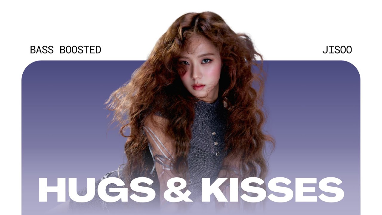 JISOO - Hugs & Kisses [BASS BOOSTED]