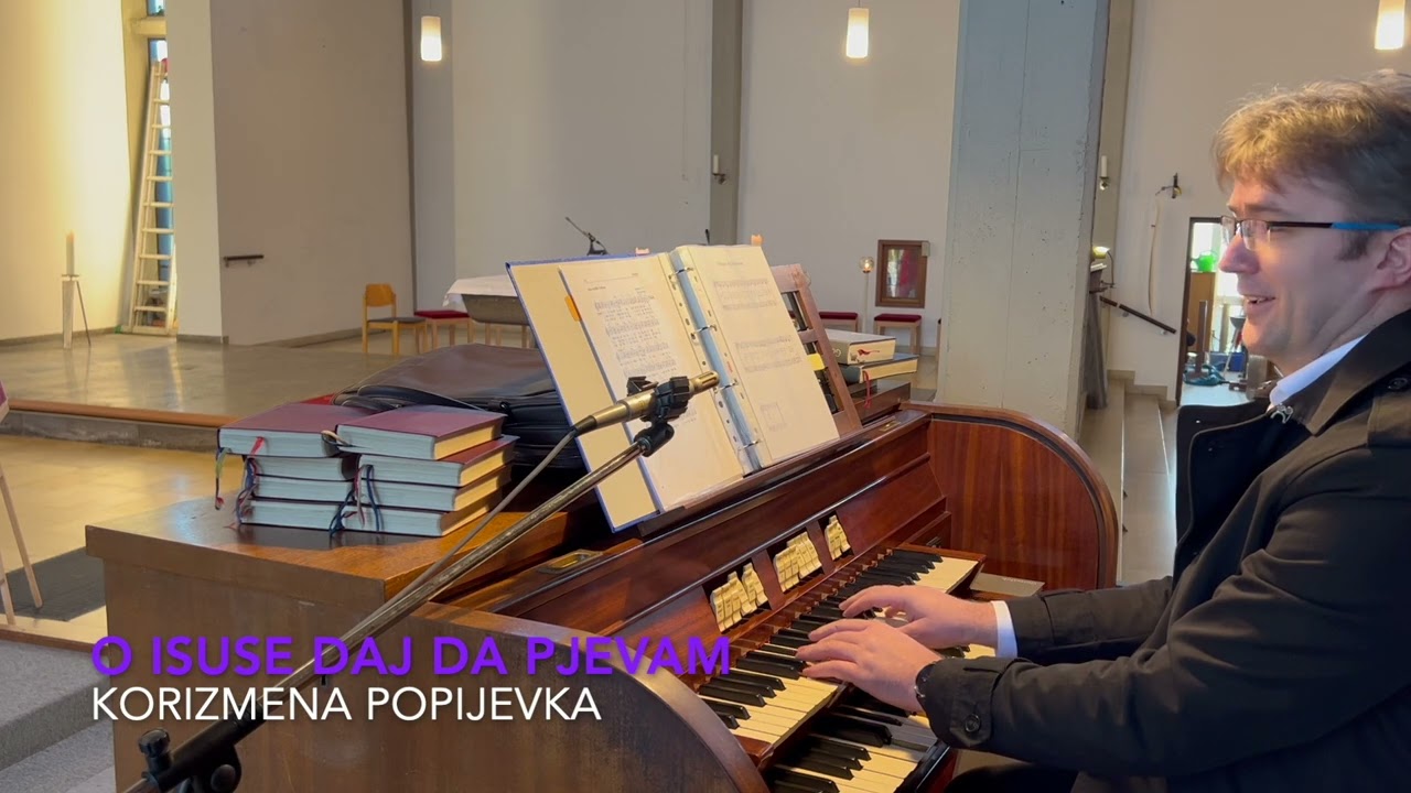 O ISUSE DAJ DA PJEVAM, korizmena pučka popijevka, Orgulje & puk