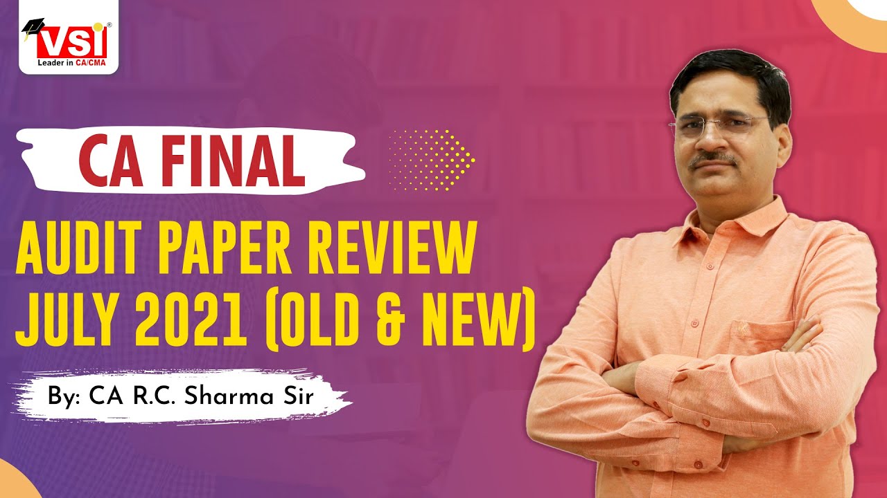 CA FINAL AUDIT PAPER REVIEW JULY 2021 ( Old & New ) by CA R.C Sharma Sir
