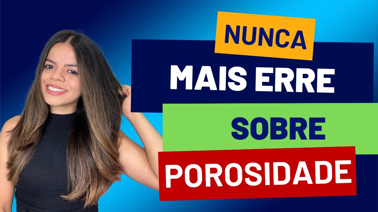 ENTENDA TUDO SOBRE POROSIDADE CAPILAR