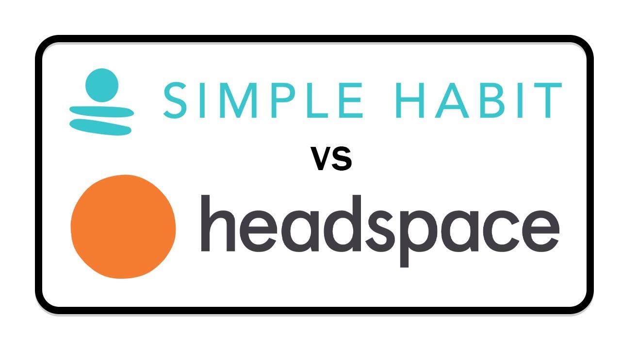 Which App Is Better For Meditation, Simple Habit or Headspace?