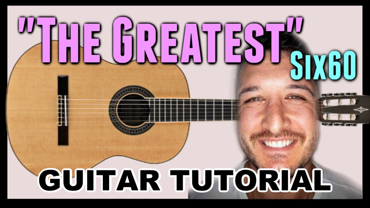 The Greatest - Six60 *GUITAR TUTORIAL*