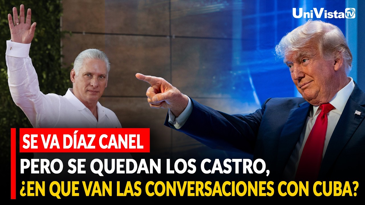 SE VA DÍAZ CANEL PERO SE QUEDAN LOS CASTRO, ¿EN QUE VAN LAS CONVERSACIONES CON CUBA