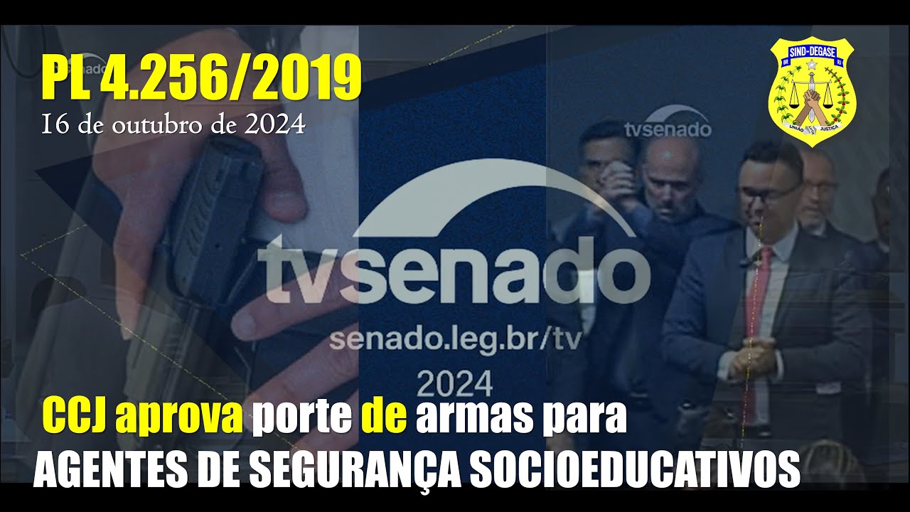 CCJ aprova PORTE DE ARMAS para AGENTES DE SEGURANÇA SOCIOEDUCATIVOS | 16out24 [PL 4256/2019]