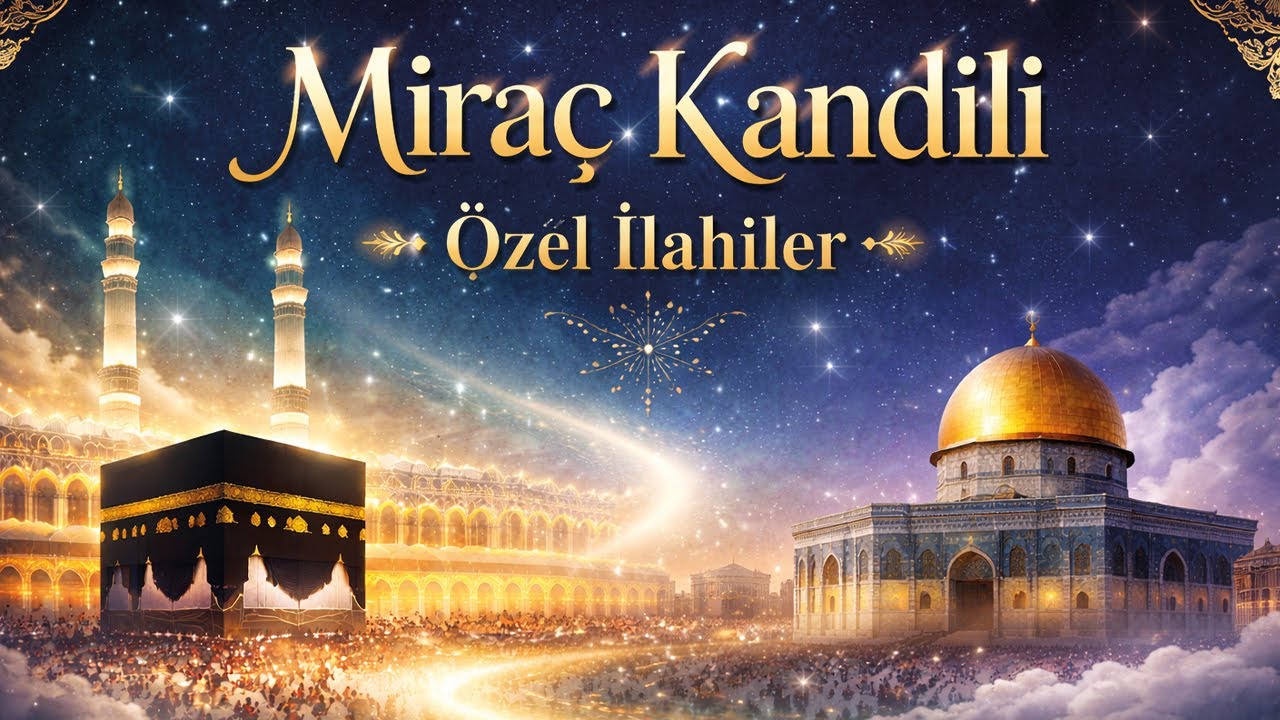 Miraç Kandili Özel İlahiler - Miraç Kandilimiz Mübarek Olsun
